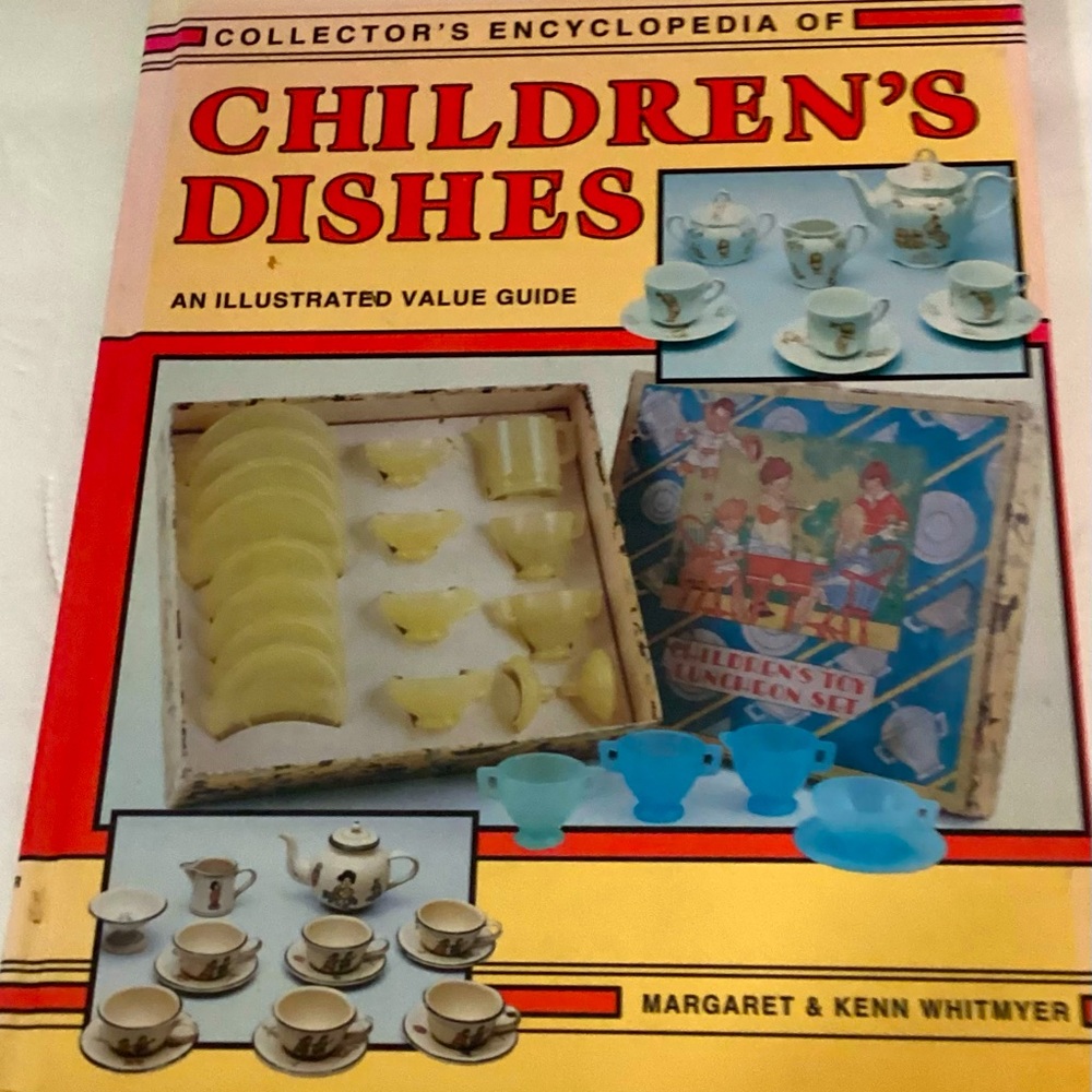 "Collector's Encyclopedia of Children's Dishes-An Illustrated Value Guide"